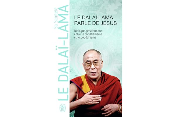 Le Dalaï-Lama parle de Jésus: Une perspective bouddhiste sur les enseignements de Jésus