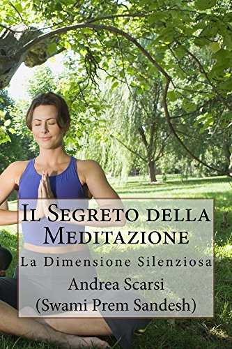 Il Segreto della Meditazione: La Dimensione Silenziosa Il Segreto della Meditazione: La Dimensione Silenziosa