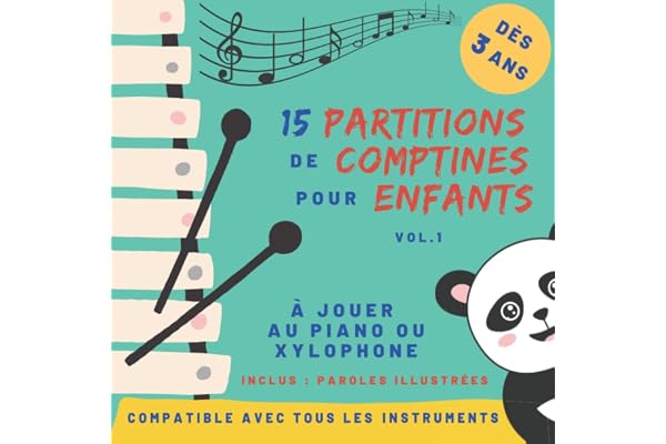 15 partitions de comptines pour enfants - Volume 1: pour piano ou xylophone - dès 3 ans - partitions avec code couleur et nom des notes