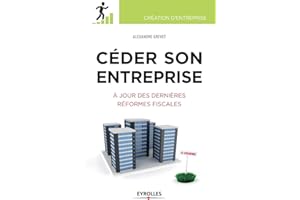 Céder son entreprise. A jour des dernières réformes fiscales. Préparer - Anticiper - Optimiser.
