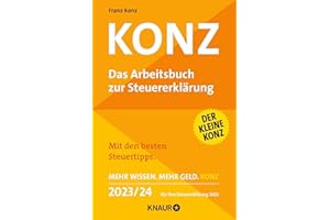 Konz: Das Arbeitsbuch zur Steuererklärung. Mit den besten Steuertipps. Mehr Wissen. Mehr Geld. Konz. 2023/24 Für Ihre Steuererklärung 2023