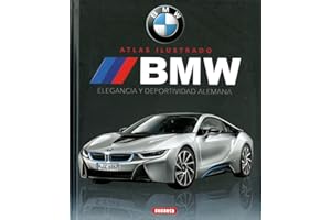 BMW elegancia y deportividad alemana (Atlas Ilustrado)