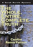 The Whole, Entire, Complete Truth: A Sarah Martin Mystery (English Edition) by 