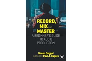 Record, Mix and Master: A Beginner’s Guide to Audio Production