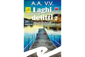Laghi e delitti 2. Racconti finalisti del Concorso Letterario Ceresio in Giallo 2021