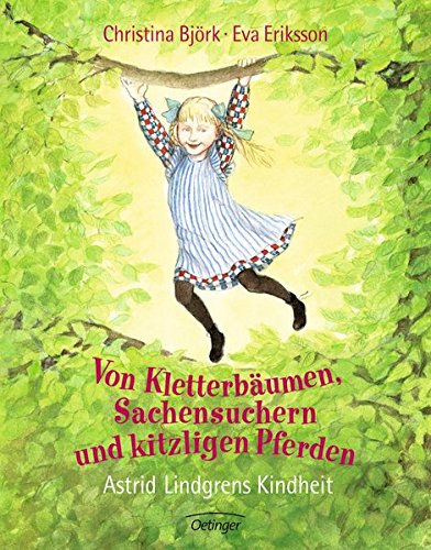 Von Kletterbäumen, Sachensuchern und kitzligen Pferden: Astrid Lindgrens Kindheit