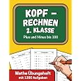 Kopfrechnen 2. Klasse - Plus und Minus bis 100: Mathe Übungsheft mit