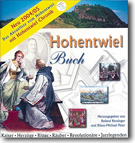 Hohentwiel Chronik und neueste Forschung zum Hohentwiel: Anhang 2004/05 zum Hohentwiel Buch. Kaiser - Herzöge - Ritter - Räuber - Revolutionäre - Jazzlegenden