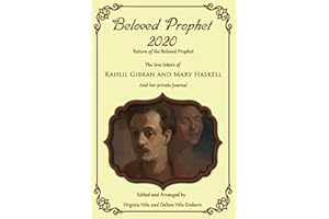 Beloved Prophet 2020: The Abridged Love Letters of Kahlil Gibran and Mary Haskell, and Her Private Journals