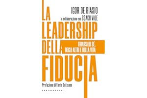 La leadership della fiducia. Fidarsi di sé, degli altri e della vita