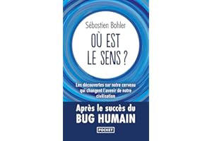 Où est le sens ? les découvertes sur notre cerveau qui changent l'avenir de notre civilisation