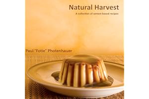 Natural Harvest: A collection of semen-based recipes (Semen cooking)