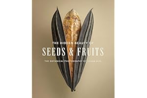 ABRAMS The Hidden Beauty of Seeds & Fruits: The Botanical Photography of Levon Biss