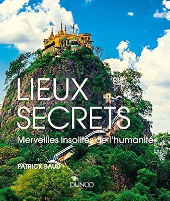 DUNOD Lieux secrets - Merveilles insolites de l'humanité