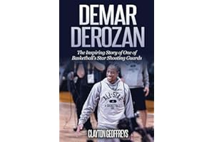 DeMar DeRozan: The Inspiring Story of One of Basketball's Star Shooting Guards