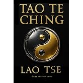 TAO TE CHING: El Libro del Camino Verdadero, la Virtud y la Sabidur&iacute;a Eterna