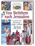 Von Betlehem nach Jerusalem: Das große illustrierte Sachbuch zum Leben Jesu by 