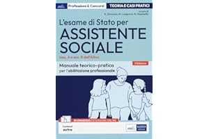 L'esame di Stato per Assistente sociale. Manuale teorico-pratico per l'abilitazione professionale (sez. A e sez. B dell'Albo). Con espansione online