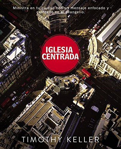 Télécharger Iglesia Centrada / Center Church: Como ejercer un ministerio equilibrado y centrado en el evangelio en su ciudad / Doing Balanced, Gospel-Centered Ministry in Your City PDF Fichier Télécharger Iglesia Centrada / Center Church: Como ejercer un ministerio equilibrado y centrado en el evangelio en su ciudad / Doing Balanced, Gospel-Centered Ministry in Your City PDF Fichier