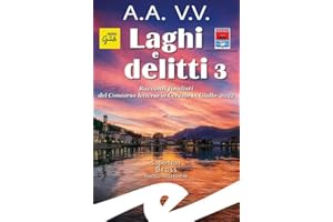 Laghi e delitti 3. Racconti finalisti del Concorso Letterario Ceresio in Giallo 2022