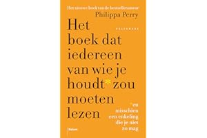 Het boek dat iedereen van wie je houdt* zou moeten lezen: *en misschien een enkeling die je niet zo mag