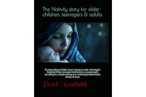 The Nativity story for older children, teenagers & adults: Exciting telling of Baby Jesus' coming to earth- with Angels bringing Divine messages from ... , Pentecost and the Acts of the apostles.)