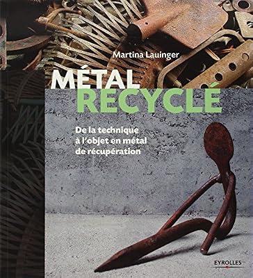Métal recyclé: De la technique à l'objet en métal de récupération