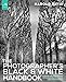 Produktbild The Photographer's Black and White Handbook: Making and Processing Stunning Digital Black and White Photos
