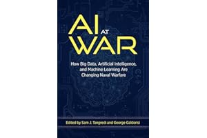 AI at War: How Big Data Artificial Intelligence and Machine Learning Are Changing Naval Warfare