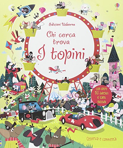 I topini. Chi cerca trova. Con adesivi. Ediz. illustrata
