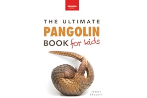 The Ultimate Pangolins Book for Kids: Pangolin Facts, Endangered Mammal Photos, Quiz, STEM & Conservation Activities (Animal Books for Kids, Band 42)