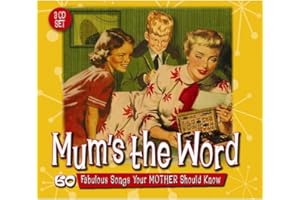 Mum's The Word: 60 Fabulous Songs Your Mother Should Know