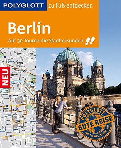Download POLYGLOTT Reiseführer Berlin zu Fuß entdecken: Auf 30 Touren die Stadt erkunden (POLYGLOTT zu Fuß entdecken) Download POLYGLOTT Reiseführer Berlin zu Fuß entdecken: Auf 30 Touren die Stadt erkunden (POLYGLOTT zu Fuß entdecken)