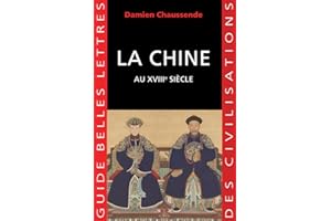 La Chine au XVIIIe siècle: L'apogée de l'empire sino-mandchou des Qing