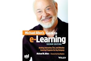 Michael Allen's Guide to e-Learning: Building Interactive, Fun, and Effective Learning Programs for Any Company, 2nd Edition