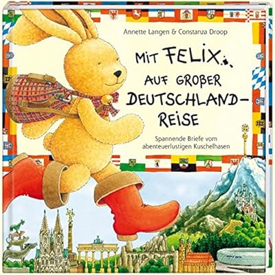 Mit Felix auf großer Deutschlandreise: Spannende Briefe vom abenteuerlustigen Kuschelhasen (Bilder- und Vorlesebücher) Mit Felix auf großer Deutschlandreise: Spannende Briefe vom abenteuerlustigen Kuschelhasen (Bilder- und Vorlesebücher)