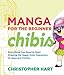 Manga for the Beginner Chibis: Everything You Need to Start Drawing the Super-Cute Characters of Japanese Comics (Christopher Hart's Manga for the Beginner) by 