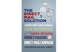 The Direct Mail Solution: A Business Owner's Guide to Building a Lead-Generating, Sales-Driving, Money-Making Direct-Mail Campaign