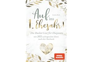 Auf ins 1. Ehejahr! Die Bucket List für Ehepaare mit 365 aufregenden Ideen nach der Hochzeit