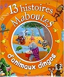 13 histoires maboules d'animaux dingos