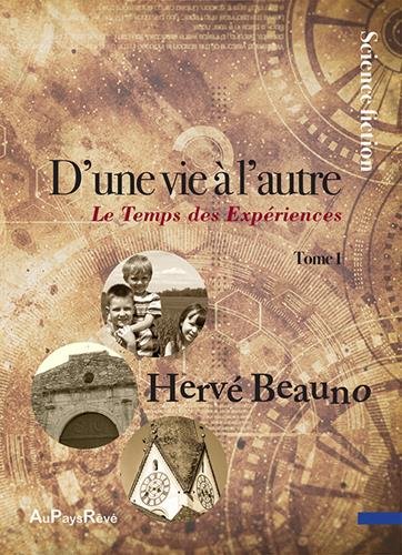 Télécharger D'une vie à l'autre, Tome 1 : Le temps des expériences PDF