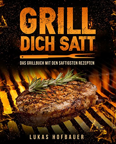 Download Grill Dich Satt: Das Grillbuch mit den saftigsten Rezepten - inkl. Grundlagen und Tipps rund ums Grillen Download Grill Dich Satt: Das Grillbuch mit den saftigsten Rezepten - inkl. Grundlagen und Tipps rund ums Grillen