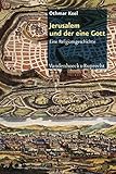 Image de Jerusalem und der eine Gott: Eine Religionsgeschichte