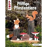 Pfiffige Pfostentiere (kreativ.kompakt): Fröhliche Motive für alle Jahreszeiten