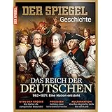 SPIEGEL GESCHICHTE 3/2016: Das Reich der Deutschen - 962-1871: Eine Nation entsteht