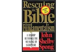 Rescuing the Bible from Fundamentalism: A Bishop Rethinks the Meaning of Scripture