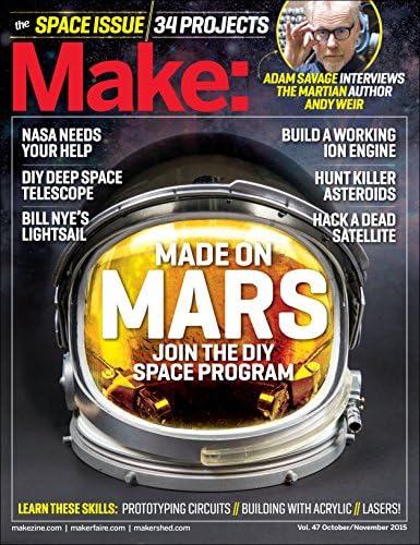 Make: Volume 47: The Space Issue (Make: Technology on Your Time)