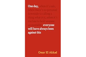 One Day, Everyone Will Have Always Been Against This