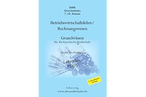 BWR Grundwissen 7. - 10. Klasse: Betriebswirtschaftslehre/Rechnungswesen - Grundwissen für die bayerische Realschule - Fit für die Prüfung!