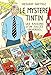 Le mystère Tintin : Les raisons d'un succès universel by Renaud Nattiez